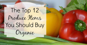 Top 12 Produce Items You Should Buy Organic